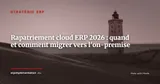 Rapatriement cloud ERP : quand et comment ramener son ERP SaaS vers l'on-premise — Stratégie ERP