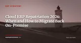 Cloud ERP Repatriation: When and How to Move Back On-Premise — ERP Strategy