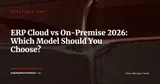 ERP Cloud vs On-Premise: Pros and Cons — Stratégie ERP