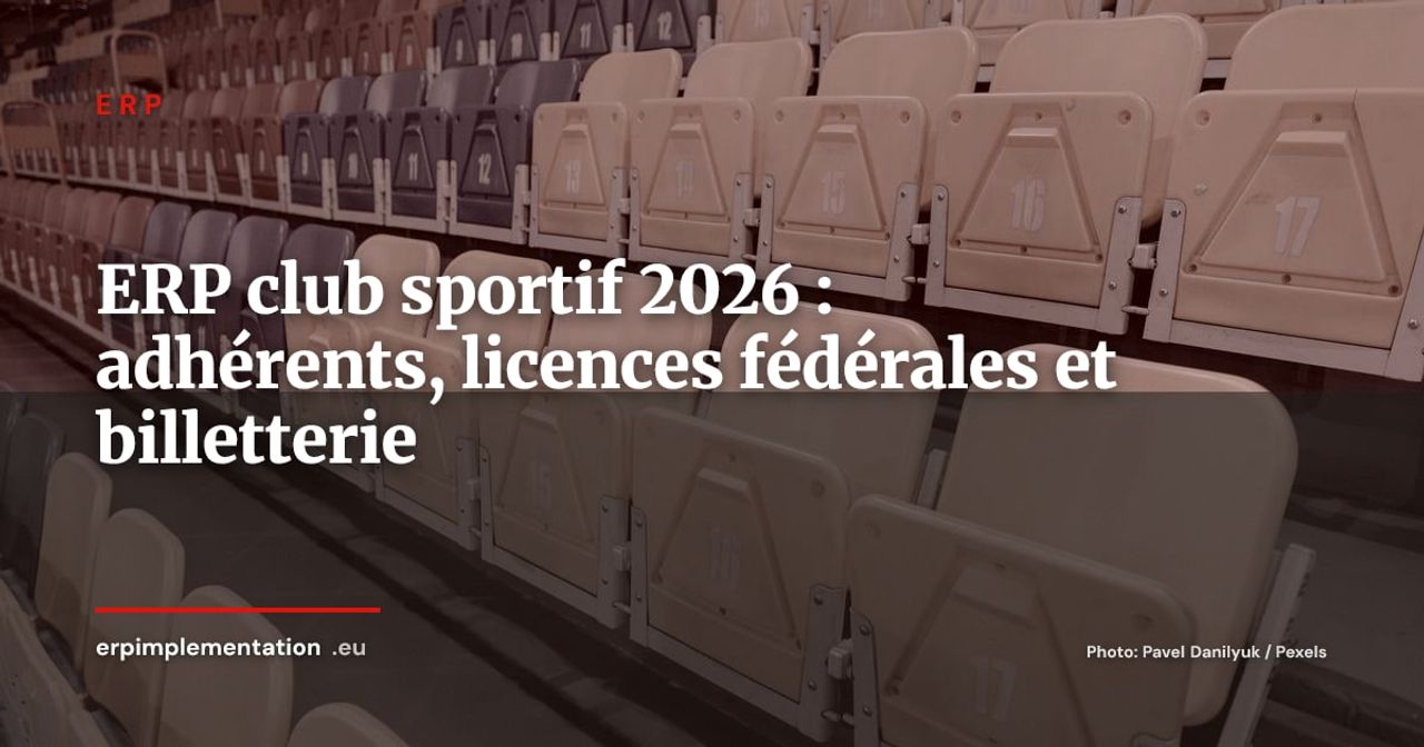 ERP pour clubs sportifs et fédérations : gérer adhérents, licences et billetterie en 2026
