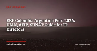 ERP in Colombia, Argentina and Peru 2026: DIAN, ARCA/AFIP, SUNAT Compliance Guide for European Subsidiaries