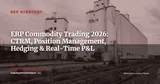 ERP for Commodity Trading in 2026: CTRM, Position Management and Hedging — ERP Strategy