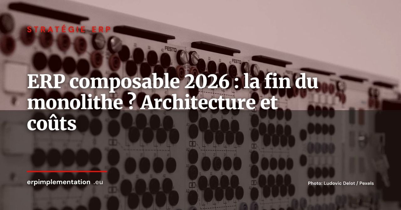 ERP composable : la fin du monolithe ? Architecture, coûts et conditions de réussite en 2026