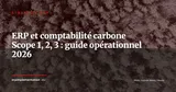 ERP et comptabilité carbone : comment calculer les émissions Scope 1, 2, 3 directement dans votre ERP — Stratégie ERP