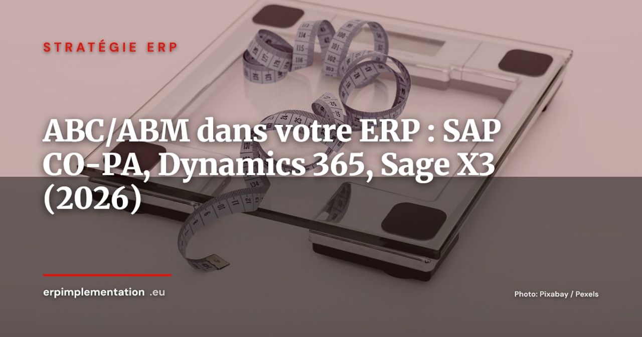 ERP et comptabilité par activités (ABC/ABM) : guide d'implémentation dans SAP CO-PA, Dynamics 365 et Sage X3 en 2026