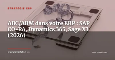 ERP et comptabilité par activités (ABC/ABM) : guide d'implémentation dans SAP CO-PA, Dynamics 365 et Sage X3 en 2026