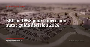 ERP ou DMS pour concessionnaires automobiles : guide de décision 2026