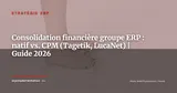 ERP et consolidation financière de groupe : module natif ou outil CPM dédié ? — Stratégie ERP