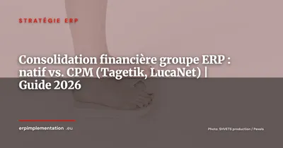 ERP et consolidation financière de groupe : module natif ou outil CPM dédié ?