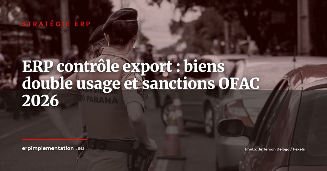 Contrôle des exportations dans l'ERP : biens à double usage, sanctions OFAC et listes noires UE