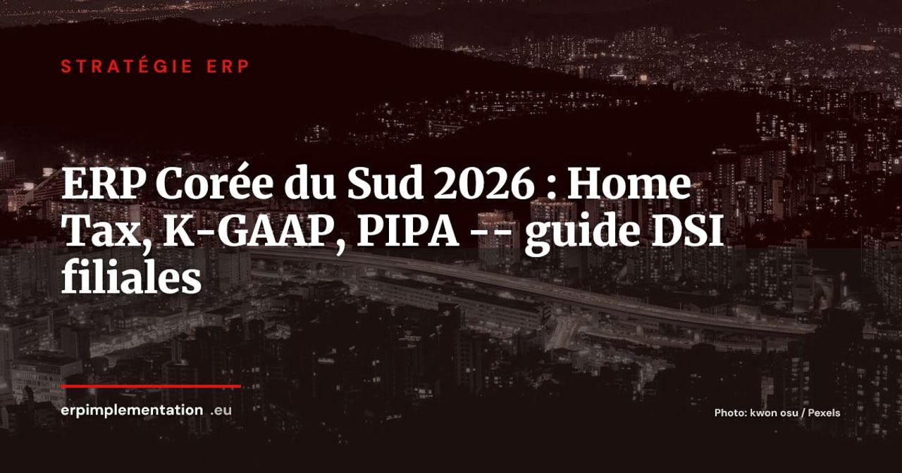 ERP en Corée du Sud 2026 : Home Tax, K-GAAP et panorama des solutions pour filiales européennes