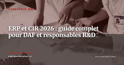 ERP et crédit d'impôt recherche (CIR) : tracer les dépenses R&D, documenter les projets éligibles et sécuriser son dossier lors d'un contrôle fiscal