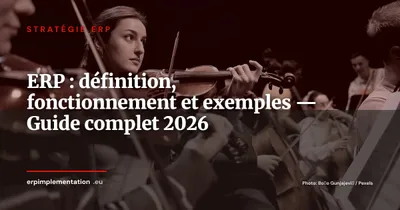 Qu'est-ce qu'un ERP ? Définition, fonctionnement et exemples concrets