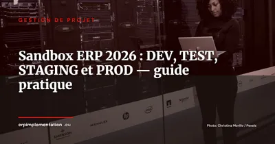 DevOps pour ERP : gérer vos environnements sandbox, test et staging en 2026