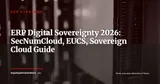 ERP and Digital Sovereignty: SecNumCloud, EUCS and Sovereign Cloud to Protect Critical Data — ERP Strategy