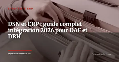 Intégrer la DSN dans votre ERP : le guide complet pour DAF et DRH