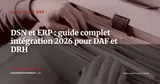 Intégrer la DSN dans votre ERP : le guide complet pour DAF et DRH — Stratégie ERP
