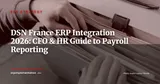 DSN in France: Complete ERP Integration Guide for CFOs and HR Directors — ERP Strategy