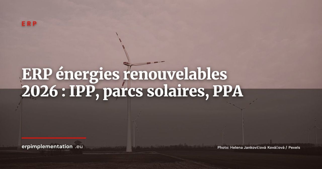 ERP pour les énergies renouvelables : gérer parcs solaires, éoliens et stockage en 2026