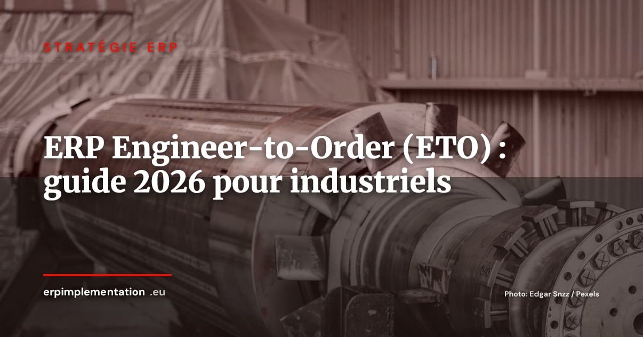 ERP pour les fabricants Engineer-to-Order (ETO) : guide complet 2026