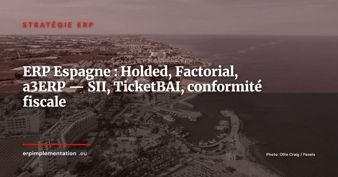 ERP espagnol, Holded, Factorial, SII et TicketBAI : le SaaS ibérique qui bouscule les codes