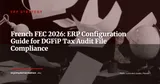 ERP and the French FEC: Guide to DGFiP-Compliant Accounting Audit Files 2026 — ERP Strategy