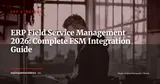 ERP and Field Service Management: Dispatching, Planning and Optimising Field Operations — ERP Strategy