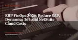 ERP FinOps: Cut Cloud Costs Without Degrading SaaS ERP Performance — ERP Strategy