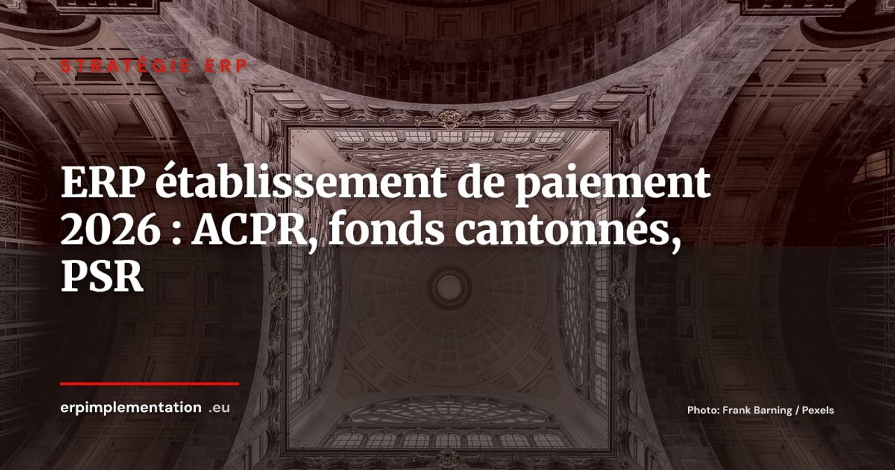 ERP et SI d'un établissement de paiement : exigences ACPR, cantonnement et reporting 2026