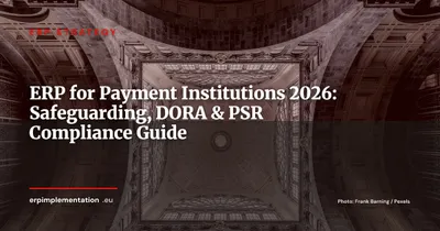 ERP for Payment Institutions: Safeguarding, DORA and PSR 2026 Compliance