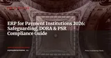 ERP for Payment Institutions: Safeguarding, DORA and PSR 2026 Compliance — ERP Strategy