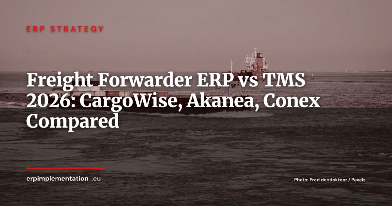 Freight Forwarder ERP vs Specialized TMS: CargoWise, Akanea, Conex — 2026 Decision Guide