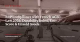 ERP & France's AGEC Anti-Waste Law 2026: Durability Index, Environmental Scoring, and Unsold Goods Compliance — ERP Strategy