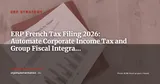 ERP and French Tax Compliance: Automating Corporate Tax Filing and Group Fiscal Integration — ERP Strategy