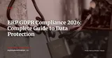 ERP and GDPR Compliance: Protecting Personal Data in 2026 — ERP