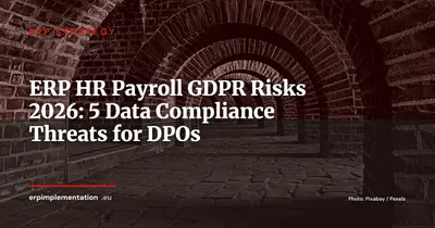 ERP and GDPR: 5 HR and Payroll Module Risks Your DPO Must Know