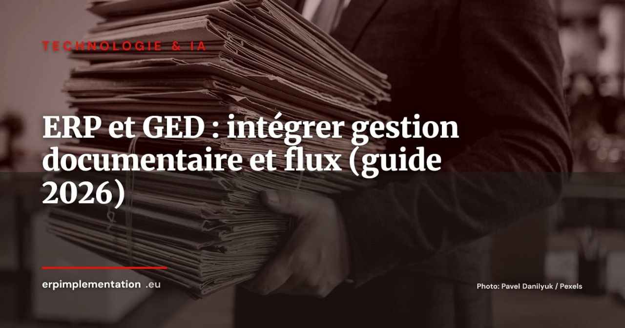 ERP et GED : intégrer gestion documentaire et flux métiers (le guide qui manquait)