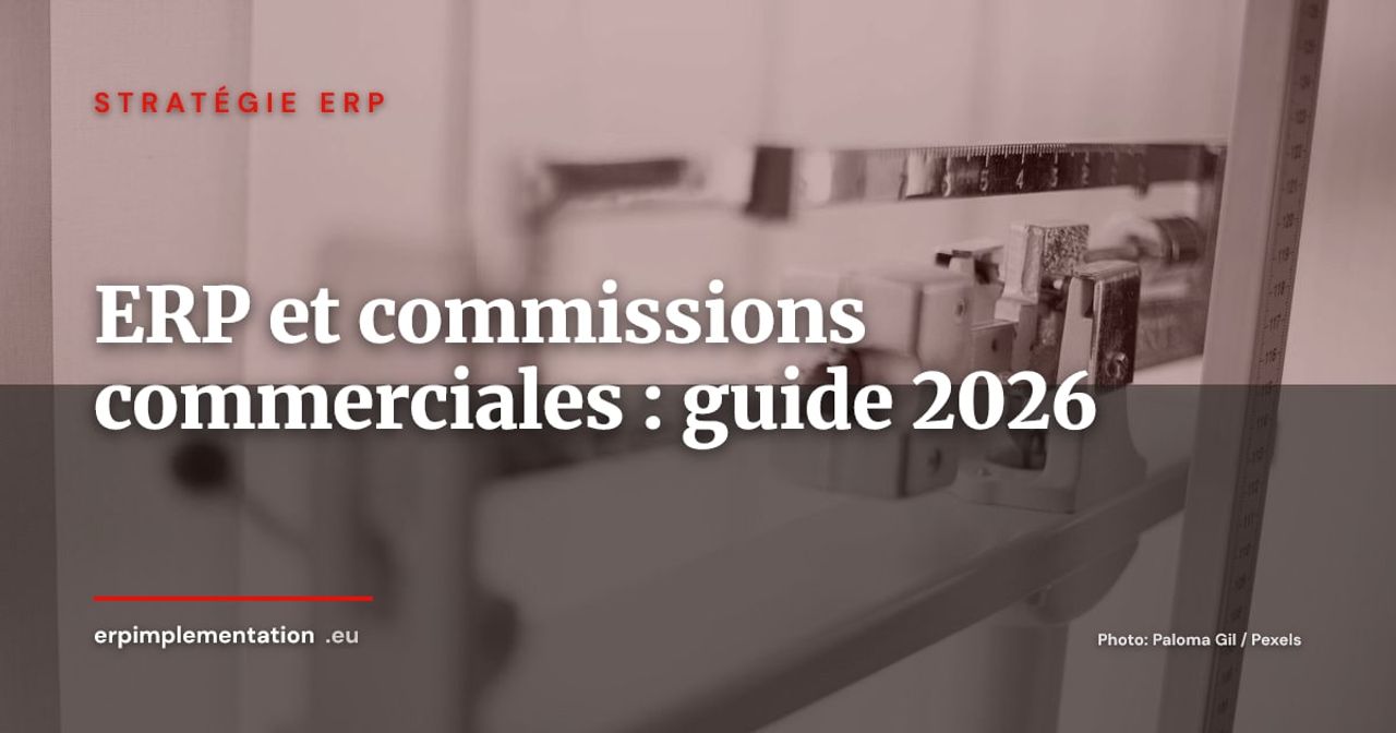ERP et gestion des commissions commerciales : automatiser les calculs, réduire les litiges en 2026