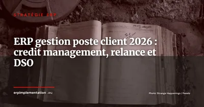 ERP et gestion du poste client en 2026 : credit management, relance automatisée et réduction du DSO