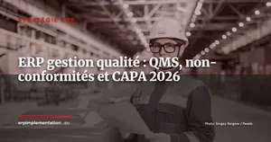 ERP et gestion de la qualité : intégrer QMS, non-conformités et CAPA dans votre système