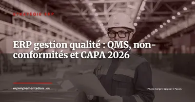 ERP et gestion de la qualité : intégrer QMS, non-conformités et CAPA dans votre système