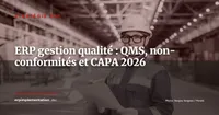 ERP et gestion de la qualité : intégrer QMS, non-conformités et CAPA dans votre système