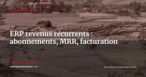 ERP et gestion des revenus récurrents : piloter abonnements, MRR et facturation récurrente