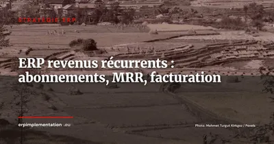 ERP et gestion des revenus récurrents : piloter abonnements, MRR et facturation récurrente