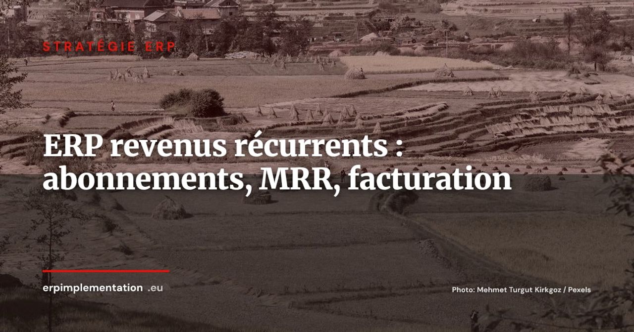 ERP et gestion des revenus récurrents : piloter abonnements, MRR et facturation récurrente
