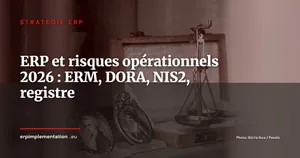 ERP et gestion des risques opérationnels en 2026 : ERM, DORA, NIS2 et registre des risques