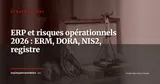 ERP et gestion des risques opérationnels en 2026 : ERM, DORA, NIS2 et registre des risques — Stratégie ERP