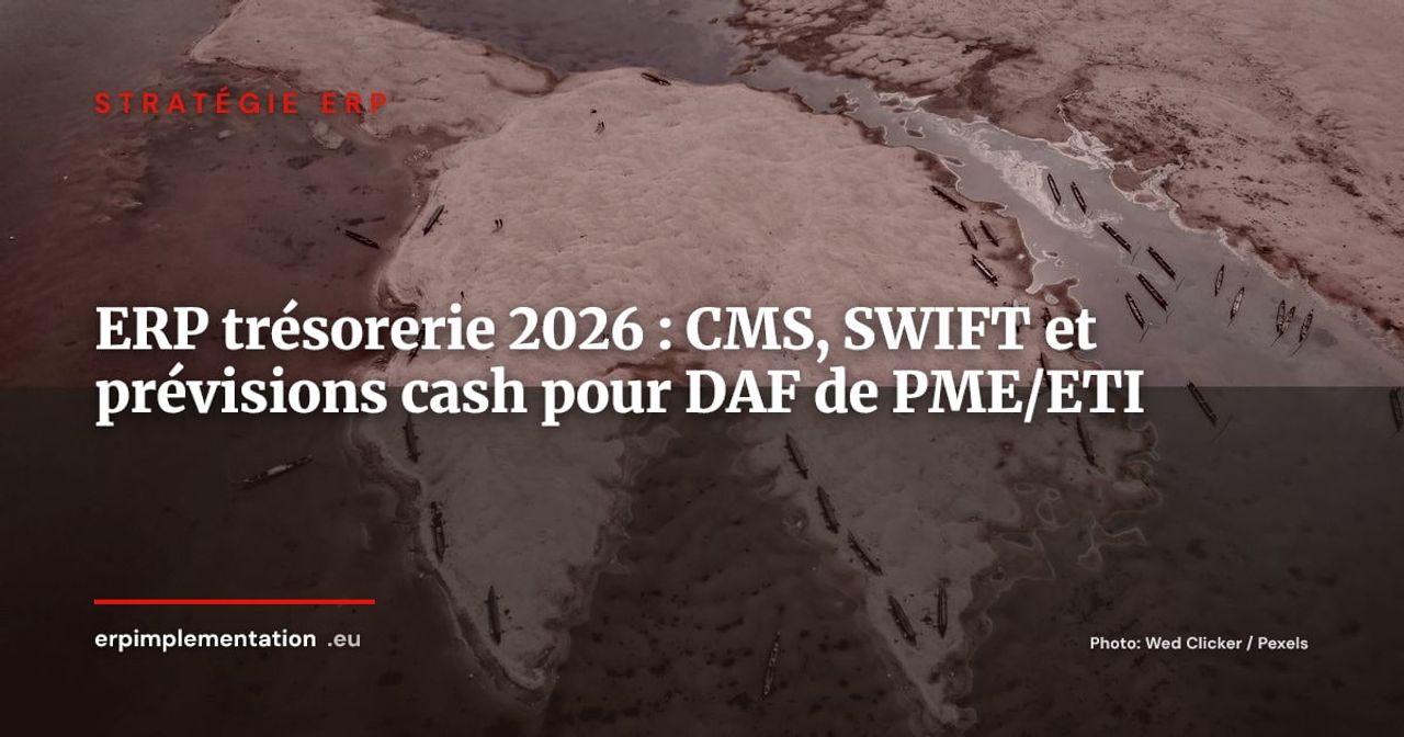 ERP et gestion de trésorerie : intégration CMS, SWIFT et prévisions cash en temps réel
