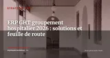 ERP pour les GHT : panorama des solutions et feuille de route 2026 — Stratégie ERP