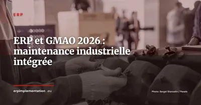 ERP et GMAO : intégrer la maintenance industrielle pour maximiser la disponibilité des équipements